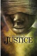 Where Is Justice di Malikha Frazier edito da Createspace Independent Publishing Platform