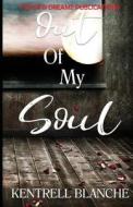 Out of My Soul di Kentrell Blanche edito da Createspace Independent Publishing Platform