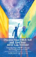 Discover Your True Self and Live Your Best Life Today! di Niroma de Zoysa edito da Balboa Press
