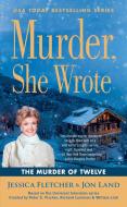 Murder, She Wrote: The Murder of Twelve di Jessica Fletcher, Jon Land edito da BERKLEY BOOKS