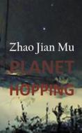 Planet Hopping di Jian Mu Zhao edito da LIGHTNING SOURCE INC