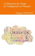 L'Utilisation des temps de conjugaison en français di Virginie Vincent edito da Books on Demand
