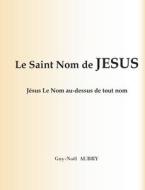 Le Saint Nom de Jésus di Guy-Noël Aubry edito da Books on Demand