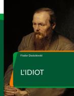 L'Idiot di Fiodor Dostoïevski edito da Books on Demand