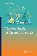 A Survival Guide for Research Scientists di Ratna Tantra edito da Springer-Verlag GmbH