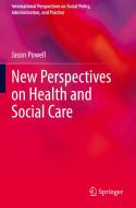 New Perspectives on Health and Social Care di Jason Powell edito da Springer International Publishing
