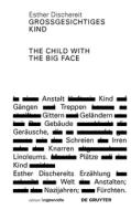 Grossgesichtiges Kind / The Child With The Big Face di Esther Dischereit edito da De Gruyter