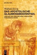 Das Apostolische Glaubensbekenntnis di Wolfram Kinzig edito da Gruyter, Walter de GmbH
