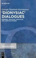 >Dionysiac< Dialogues di Georgia Xanthaki-Karamanou edito da De Gruyter