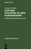 Von den Staufern zu den Habsburgern di Johannes Haller edito da De Gruyter