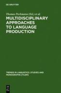 Multidisciplinary Approaches to Language Production edito da Walter de Gruyter