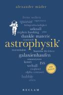 Astrophysik. 100 Seiten di Alexander Mäder edito da Reclam Philipp Jun.
