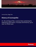 History of Cosmopolite di Lorenzo Dow, Peggy Dow edito da hansebooks
