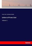 Letters of Franz Liszt di Franz Liszt, Constance Bache edito da hansebooks