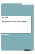 Kommunikation und Konfliktlösung di Julia Kobán edito da GRIN Verlag