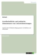 Gesellschaftliche und politische Dimensionen von Unterrichtsstörungen di Anonym edito da GRIN Verlag