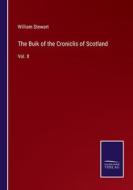 The Buik of the Croniclis of Scotland di William Stewart edito da Salzwasser-Verlag