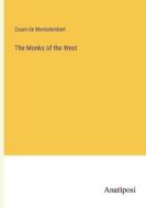 The Monks of the West di Count De Montalembert edito da Anatiposi Verlag