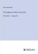 The Fugitive; A Play in Four Acts di John Galsworthy edito da Megali Verlag