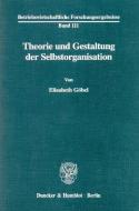 Theorie und Gestaltung der Selbstorganisation. di Elisabeth Göbel edito da Duncker & Humblot GmbH
