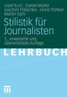 Stilistik für Journalisten di Josef Kurz, Daniel Müller, Joachim Pötschke, Horst Pöttker, Martin Gehr edito da VS Verlag für Sozialw.