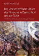 Der urheberrechtliche Schutz des Filmwerks in Deutschland und der Türkei di Karolin Nilüfer Engl edito da Lang, Peter GmbH