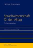 Sprachwissenschaft Fuer Den Alltag: Ein Kompendium 2., Ueberarbeitete Und Erweiterte Auflage Unter Mitarbeit Von Alexander Graebner di Hartmut Heuermann edito da Peter Lang Gmbh, Internationaler Verlag Der W