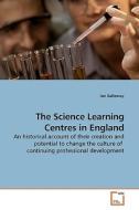 The Science Learning Centres in England di Ian Galloway edito da VDM Verlag