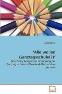 "Alle wollen Ganztagsschule(?)" di Judith Rachel edito da VDM Verlag