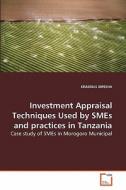 Investment Appraisal Techniques Used by SMEs and practices in Tanzania di ERASMUS KIPESHA edito da VDM Verlag