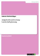 Aufgabenbeantwortung Landschaftsplanung di Gabriel Wollschläger edito da GRIN Verlag
