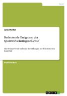 Bedeutende Ereignisse der Sportwirtschaftsgeschichte di Julia Walter edito da GRIN Verlag