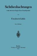 Sichtbeobachtungen vom meterologischen Standpunkt di Friedrich Löhle edito da Springer Berlin Heidelberg