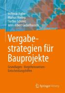 Vergabestrategien für Bauprojekte di Volkmar Agthe, Markus Viering, Steffen Schmitt, John-Albert Giebelhausen edito da VS Verlag für Sozialw.