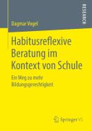 Habitusreflexive Beratung im Kontext von Schule di Dagmar Vogel edito da Springer-Verlag GmbH