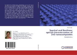 Spectral and Nonlinear optical characterization of ZnO nanocomposites di Litty Irimpan edito da LAP Lambert Academic Publishing