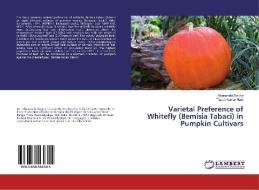 Varietal Preference of Whitefly (Bemisia Tabaci) in Pumpkin Cultivars di Sibananda Singha, Tapan Kumar Hath edito da LAP Lambert Academic Publishing
