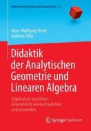 Didaktik der Analytischen Geometrie und Linearen Algebra di Hans-Wolfgang Henn, Andreas Filler edito da Springer-Verlag GmbH
