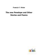 The new Penelope and Other Stories and Poems di Francis F. Victor edito da Outlook Verlag