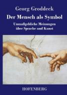 Der Mensch als Symbol di Georg Groddeck edito da Hofenberg