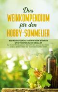 Das Weinkompendium für den Hobby-Sommelier: Beeindruckendes Weinwissen einfach und verständlich erklärt - So finden Sie  di Tobias Baumberger edito da Books on Demand