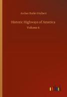 Historic Highways of America di Archer Butler Hulbert edito da Outlook Verlag