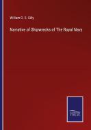 Narrative of Shipwrecks of The Royal Navy di William O. S. Gilly edito da Salzwasser-Verlag