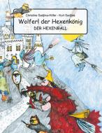 Wolferl der Hexenkönig di Chrstine Sadjina-Höfer, Kurt Sadjina edito da Books on Demand