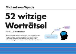 52 witzige Worträtsel di Michael Vom Wynde edito da Books on Demand