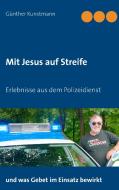 Mit Jesus auf Streife di Günther Kunstmann edito da Books on Demand
