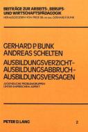 Ausbildungsverzicht - Ausbildungsabbruch - Ausbildungsversagen di Gerhard P. Bunk, Andreas Schelten edito da Lang, Peter GmbH