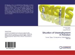 Situation of Unemployment in Pakistan di Samreen Qamar, Ayub Khan, Shabana Parveen edito da LAP Lambert Academic Publishing