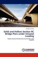 Solid and Hollow Section RC Bridge Piers under Uniaxial Loading di Olugbenro Falola edito da LAP Lambert Academic Publishing