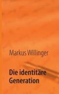 Die Identitare Generation di Markus Willinger edito da Books on Demand
